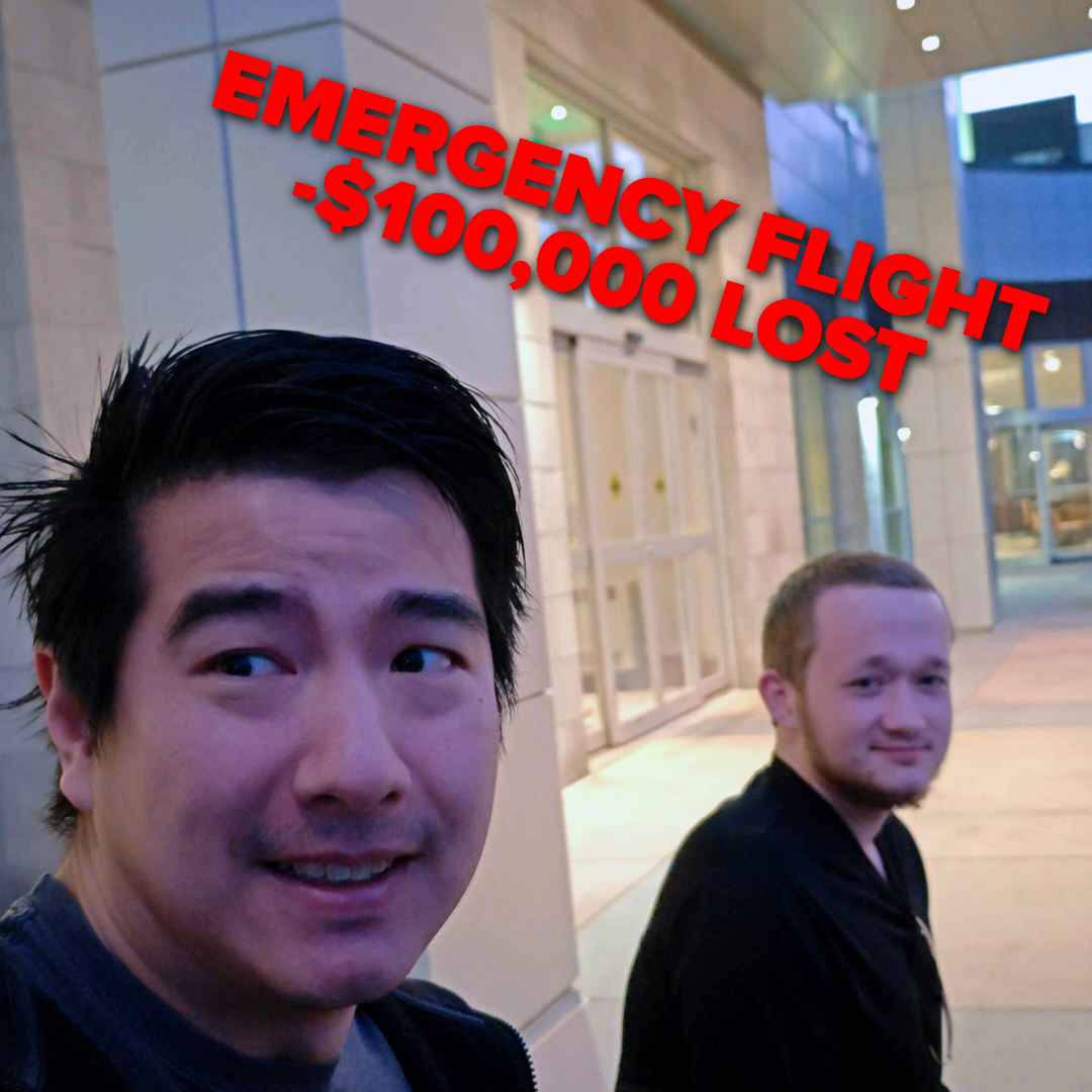 We lost $100,000. It's my fault, so I took an emergency flight to Denver.