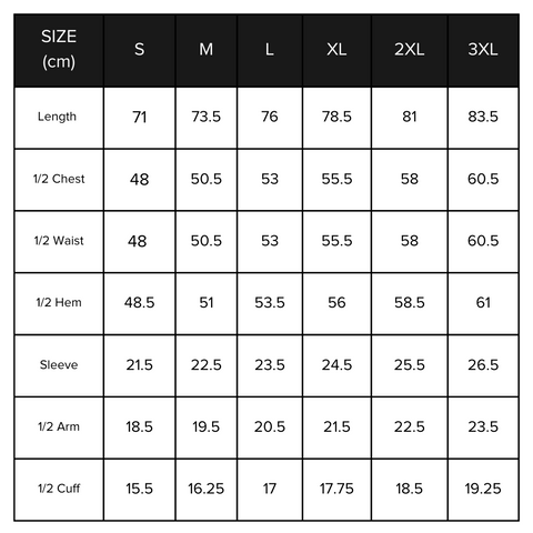Size chart in centimeters - S Length 71, 1/2 chest 48 | M Length 73.5, 1/2 chest 50.5 | L length 76, 1/2 chest 53  | XL length 78.5 , 1/2 chest 55.5  | 2XL length 81, 1/2 chest 58 | 3XL length 83.5, 1/2 chest 60.5