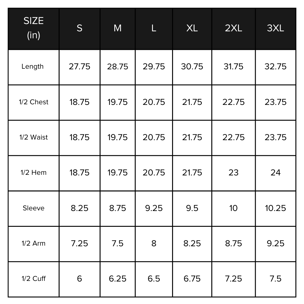 Size chart in inches - S Length 27.75, 1/2 chest 18.75 | M Length 28.75, 1/2 chest 19.75 | L length 29.75, 1/2 chest 20.75 | XL length 20.75 , 1/2 chest 21.75 | 2XL length 31.75, 1/2 chest 22.75 | 3XL length 32.75, 1/2 chest 23.75