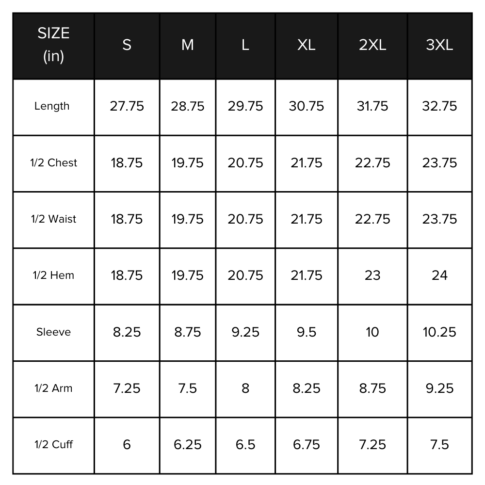 Size chart in inches - S Length 27.75, 1/2 chest 18.75 | M Length 28.75, 1/2 chest 19.75 | L length 29.75, 1/2 chest 20.75  | XL length 20.75 , 1/2 chest 21.75  | 2XL length 31.75, 1/2 chest 22.75 | 3XL length 32.75, 1/2 chest 23.75